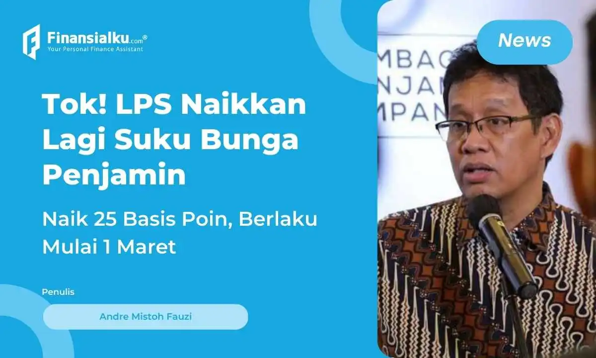 LPS Kembali Naikkan Suku Bunga Penjamin, Apa Alasannya?