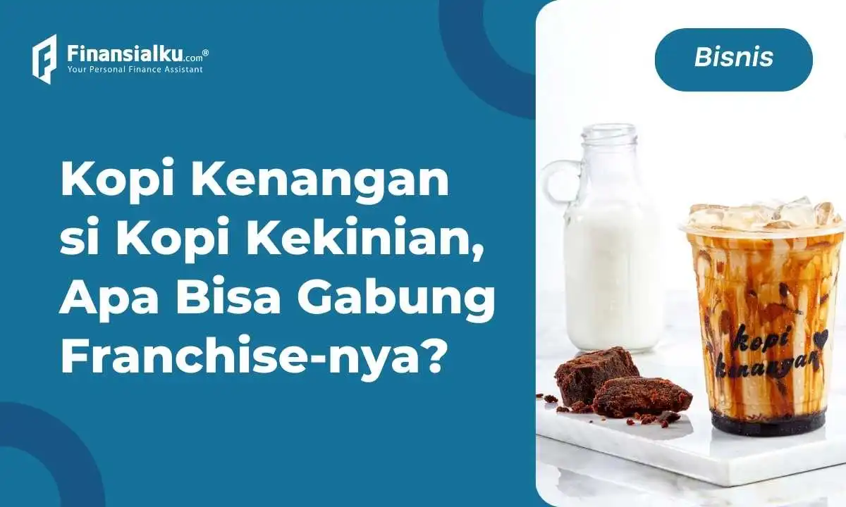 Apakah Bisa Gabung Franchise Kopi Kenangan? Ini Penjelasannya