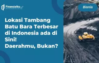 Daftar Lokasi Tambang Batu Bara Terbesar di Indonesia, Fantastis!