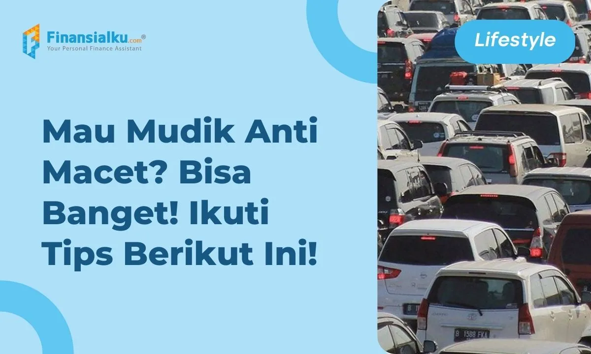 4 Tips Perjalanan Mudik untuk Hindari Kemacetan, Catat!