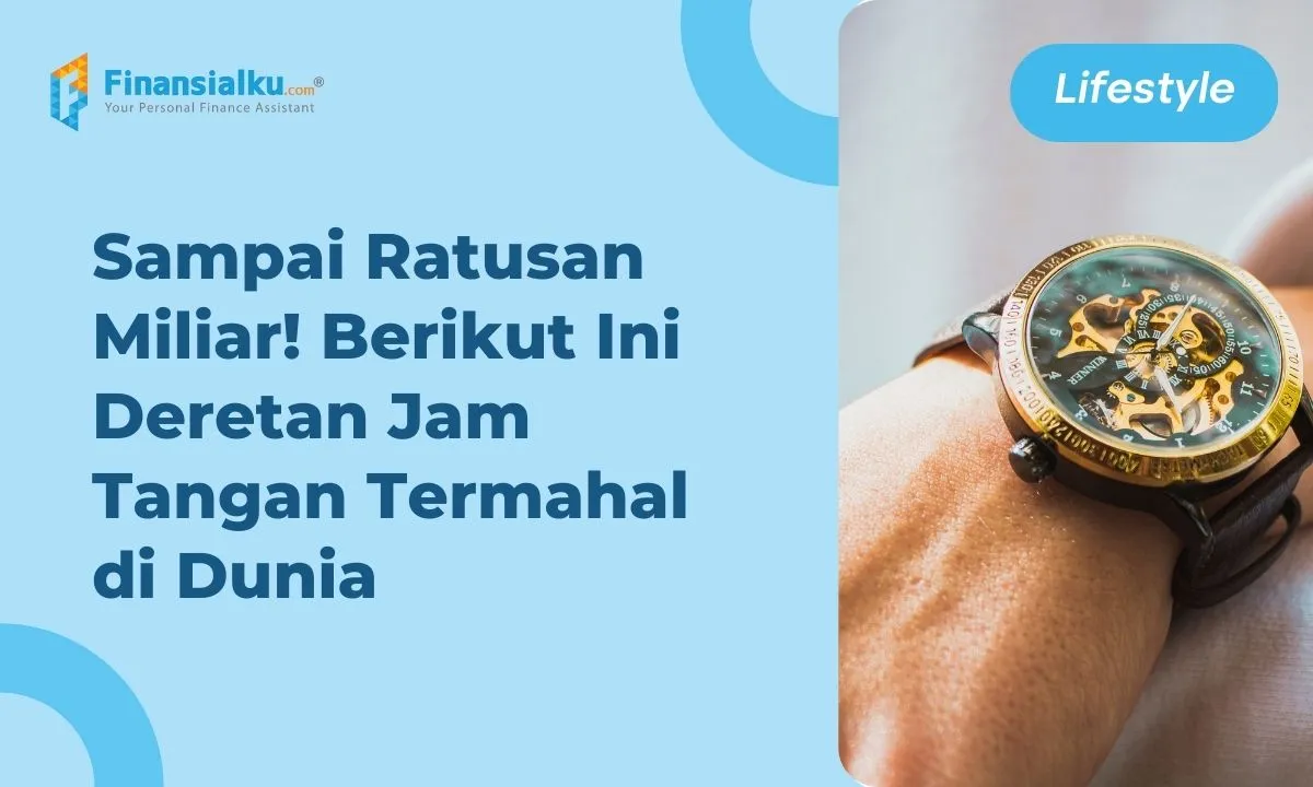 Ini 10 Jam Tangan Termewah Dunia, Ada yang Tembus Rp17 Miliar