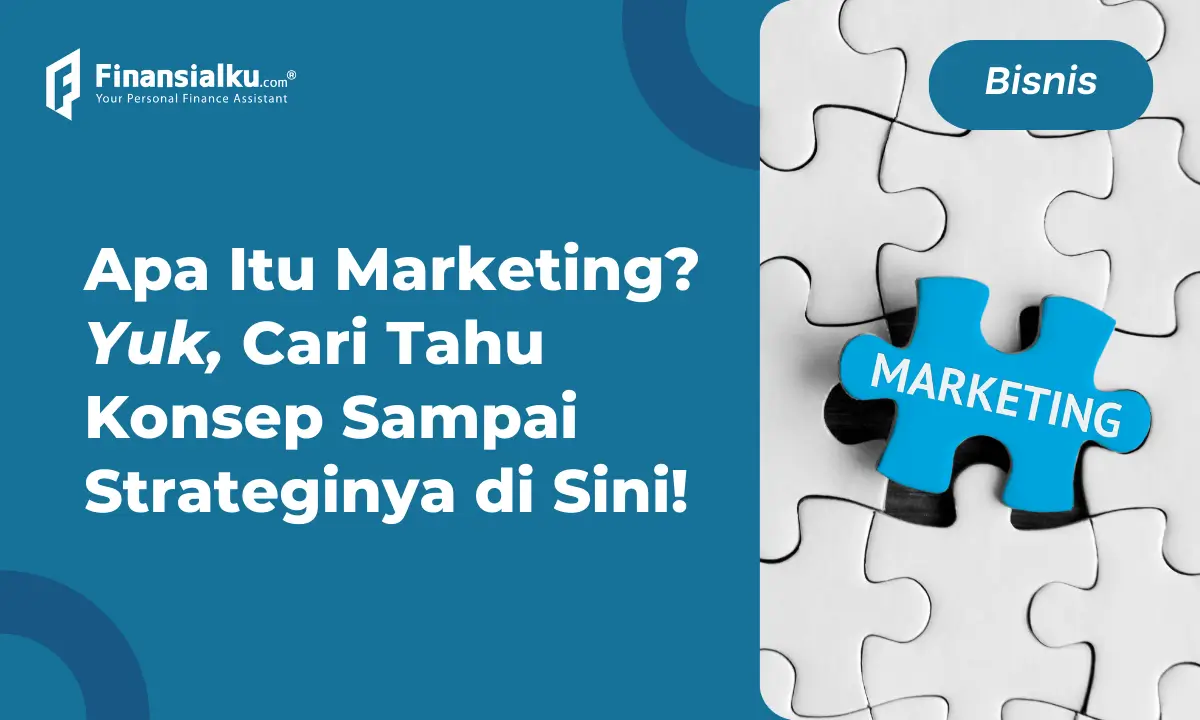 Mengenal Marketing, Fungsi, Jenis, dan Strategi Pendukungnya