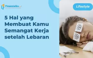 5 Hal yang Membuat Kamu Semangat Kerja setelah Lebaran