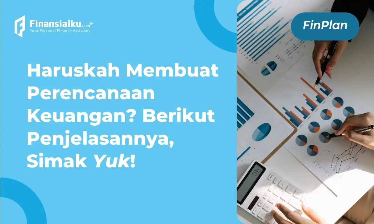 Inilah Tujuan Perencanaan Keuangan Dan Alasan Perlu Membuatnya Wajib