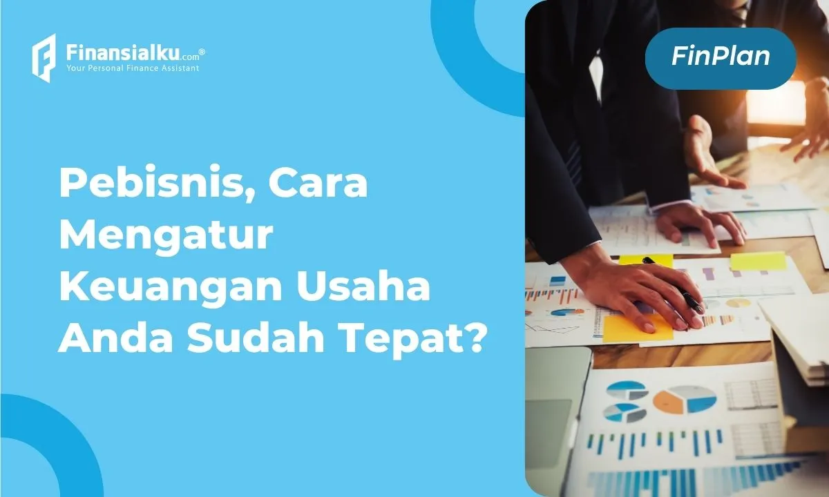 Cara Mengatur Keuangan Usaha yang Ampuh Buat Pebisnis