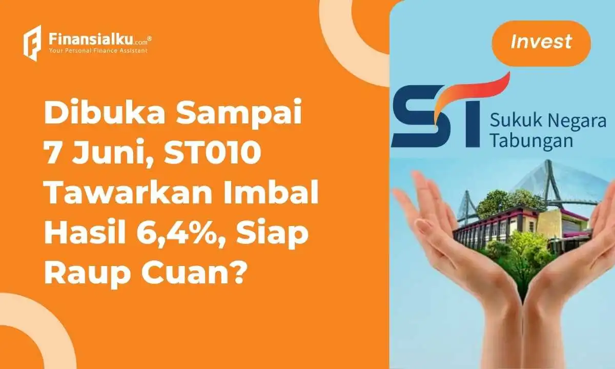 Penawaran ST010 Mulai 12 Mei Imbal Tembus 6,4%, Investor Siap?