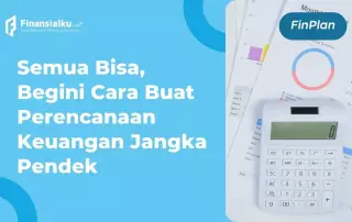 Cara Mudah Buat Perencanaan Keuangan Jangka Pendek untuk Semua Orang