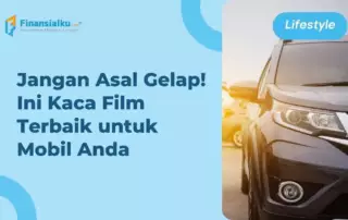 12 Rekomendasi Kaca Film Mobil Terbaik, Jangan Asal Pilih