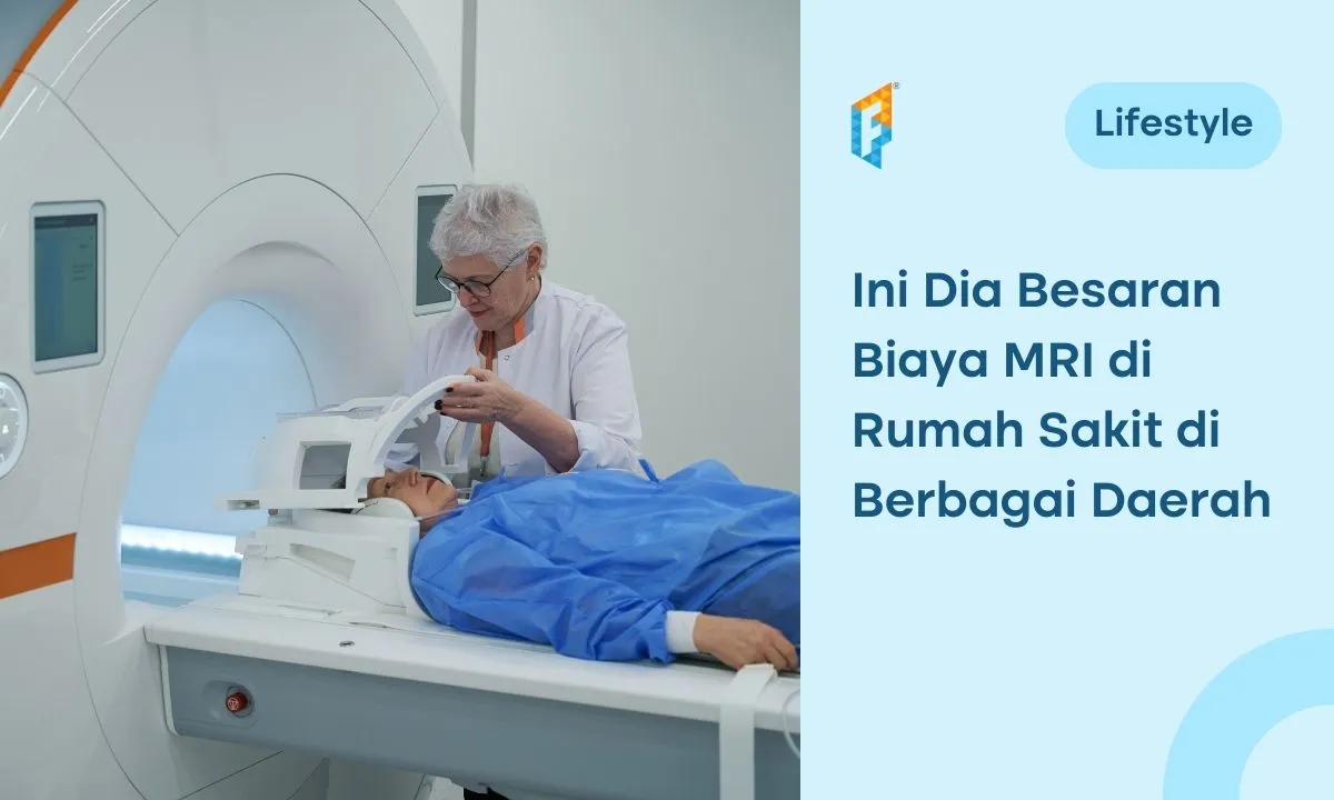 Biaya MRI di Berbagai Kota dan Prosedurnya, Bisa Pakai BPJS Enggak, Ya?