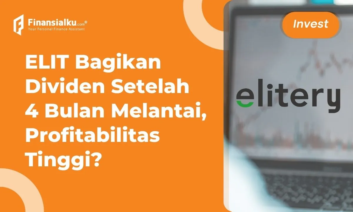 Baru Listing 4 Bulan, ELIT Siap Sebarkan Dividen Rp7,11 Miliar