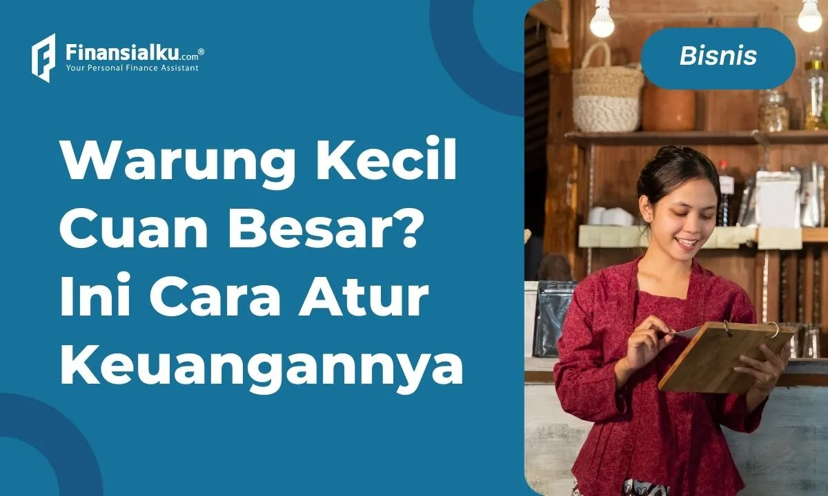 Cara Mengatur Keuangan Warung Kecil, Yuk Cek Langkahnya!