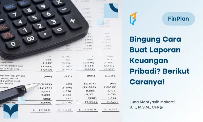 7 Cara Membuat Laporan Keuangan Pribadi, Jenis dan Tujuannya, Penting!