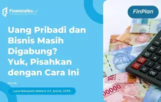 Pentingnya Memisahkan Uang Pribadi dan Bisnis, Jangan Abai