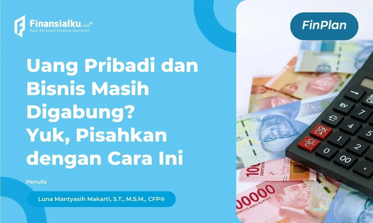 Pentingnya Memisahkan Uang Pribadi dan Bisnis, Jangan Abai