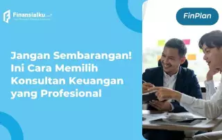 5 Tips Memilih Konsultan Keuangan Pribadi dan Perannya Bagi Klien