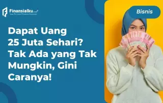 7 Cara Mendapatkan Uang 25 Juta dalam Sehari, Yuk Ikutin!