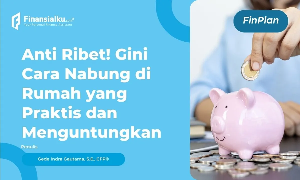 6 Cara Menabung Di Rumah Yang Simpel Dan Aman Ala Cfp