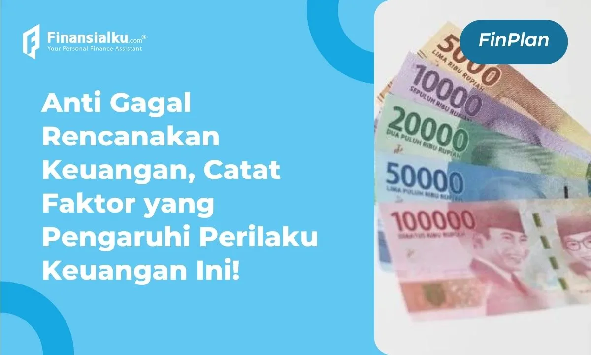 9 Faktor yang Mempengaruhi Perilaku Keuangan, Kenapa Penting?