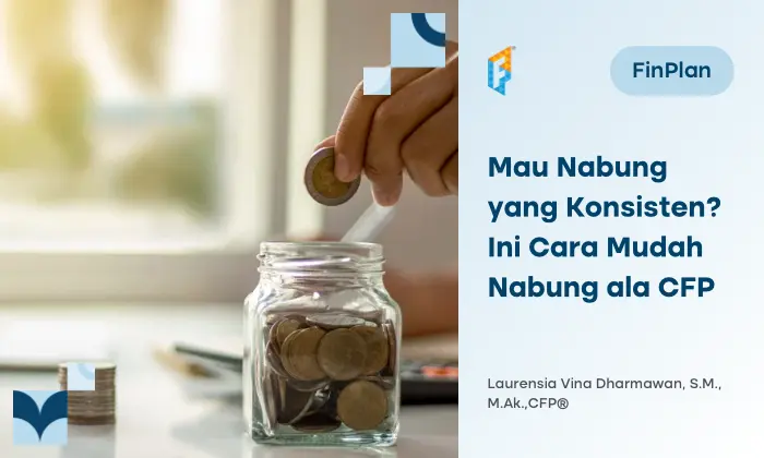 6 Cara Menabung yang Konsisten, Efektif Amankan Masa Depan!