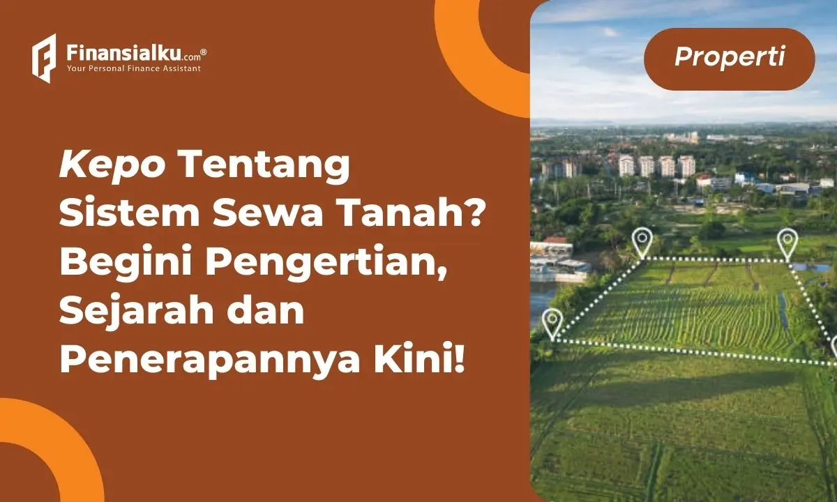 Sejarah Sistem Sewa Tanah dan Contoh Penerapannya, Untung atau Rugi?