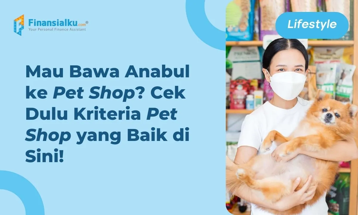 Lagi Cari Pet Shop Terdekat? Intip 5 Kriteria Pet Shop yang Baik ...