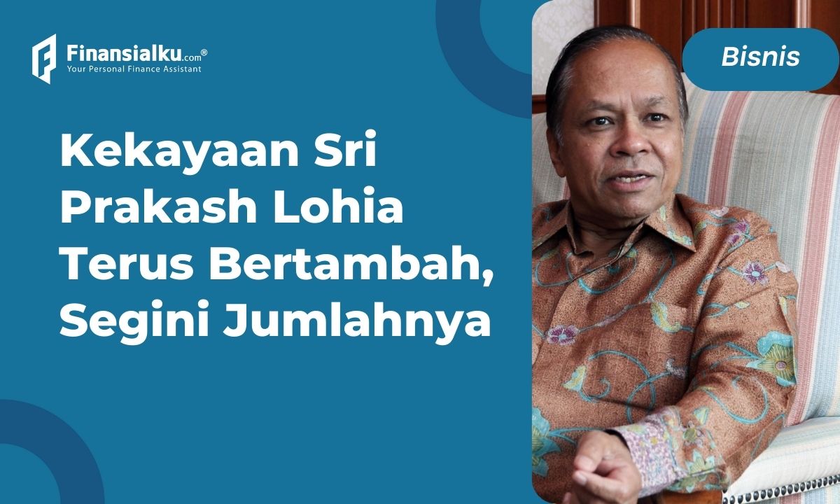 Kekayaan Sri Prakash Lohia Terus Bertambah, Segini Jumlahnya