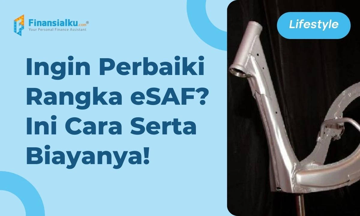 Inilah Jumlah Biaya Perbaikan Rangka eSAF!