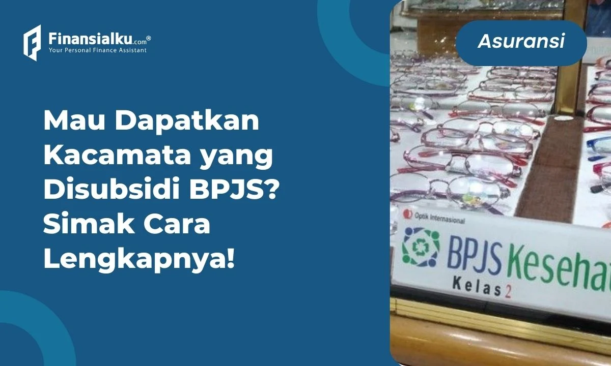 Cara Dapat Subsidi Kacamata di Optik BPJS. Bisa untuk Semua Kelas!