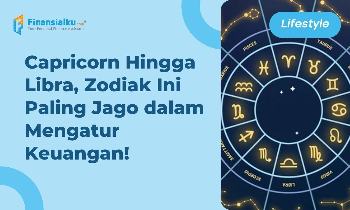 5 Zodiak Mengatur Keuangan Paling Bagus, Ada Zodiak Kamu?