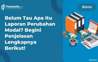 Laporan Perubahan Modal: Definisi hingga Perhitungannya Lengkap!