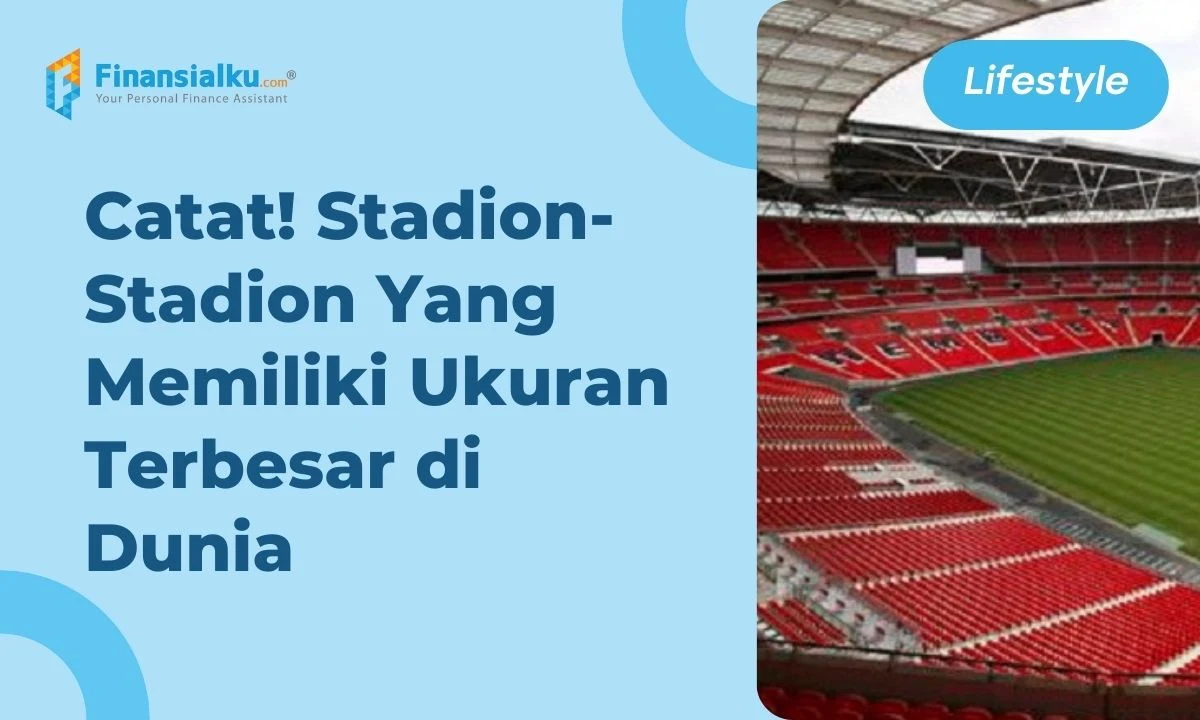Mari Intip 10+ Stadion Terbesar di Dunia!