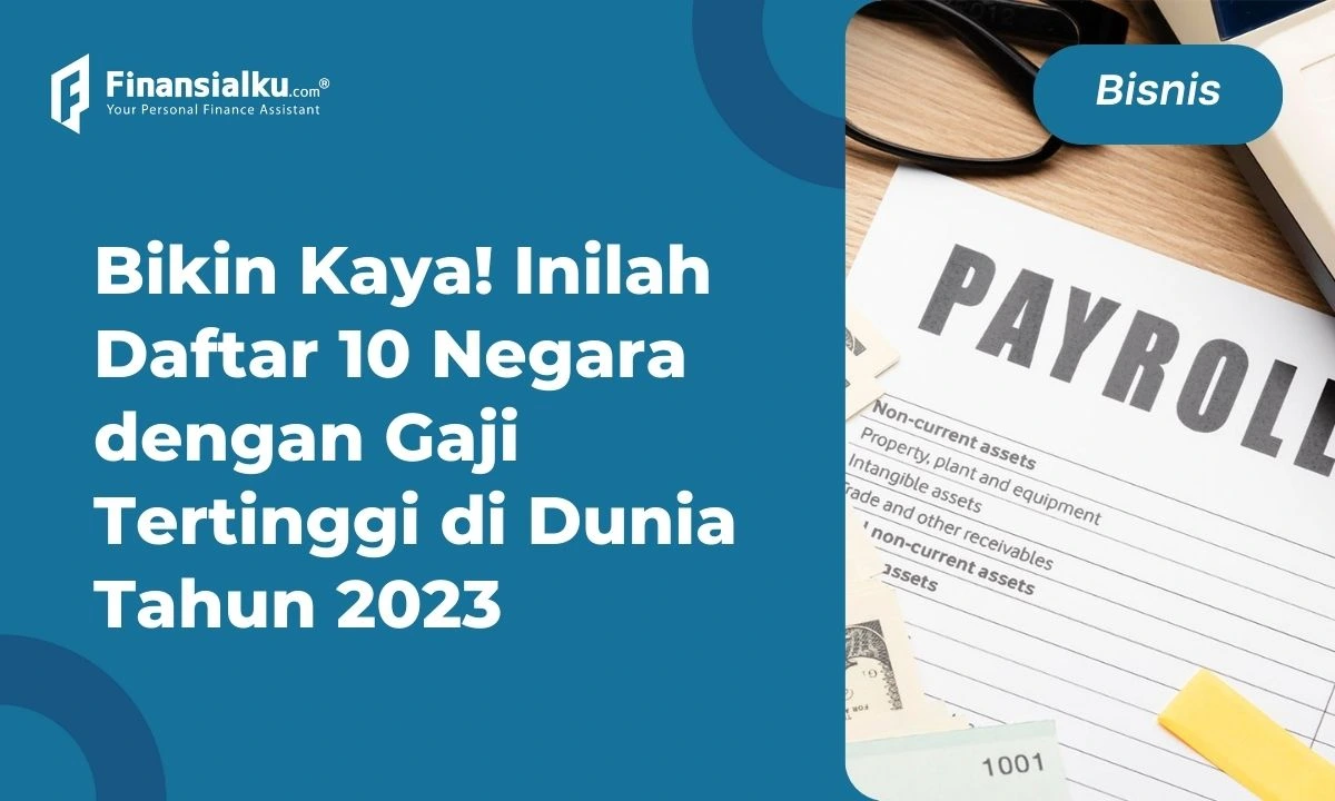 10 Negara dengan Gaji Tertinggi di Dunia (2023), Tertarik?