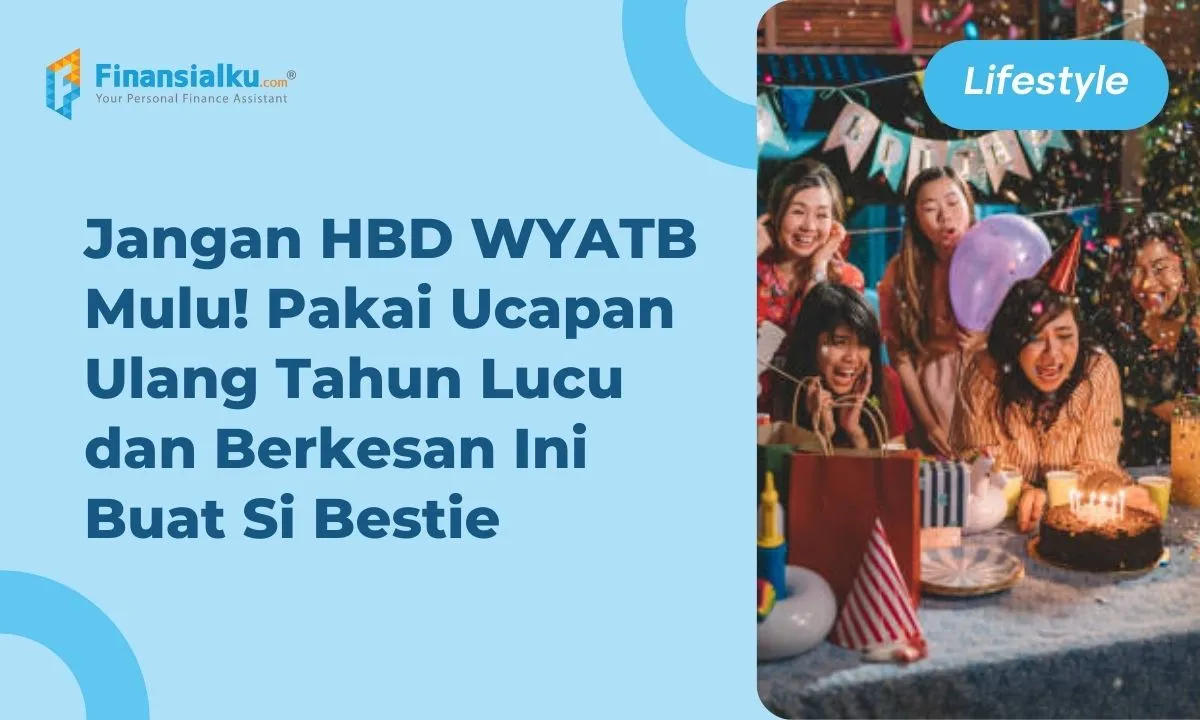 100 Ucapan Ulang Tahun untuk Sahabat, Bikin Bestie Riang