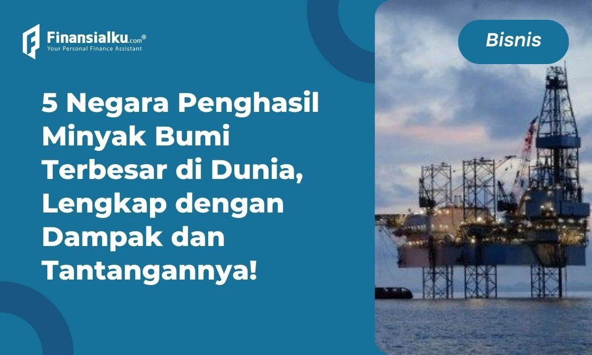 Daftar 5 Negara Penghasil Minyak Bumi Terbesar di Dunia