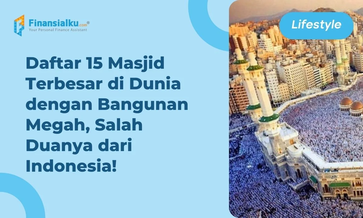 15 Masjid Terbesar di Dunia, Masjid Istiqlal Termasuk!