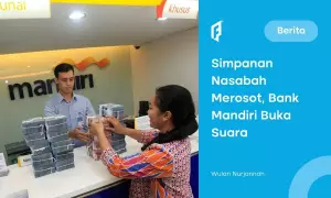 Simpanan Nasabah Bank Mandiri (BMRI) Merosot, Ini Penyebabnya