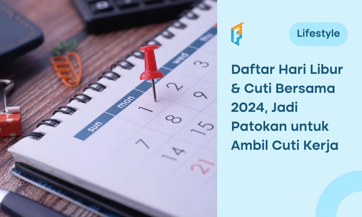 Daftar Hari Libur & Cuti Bersama 2024, Optimalkan Waktu Libur