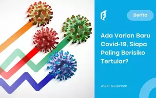 Kasus Covid-19 Naik karena Varian Baru, Kelompok Ini Paling Berisiko