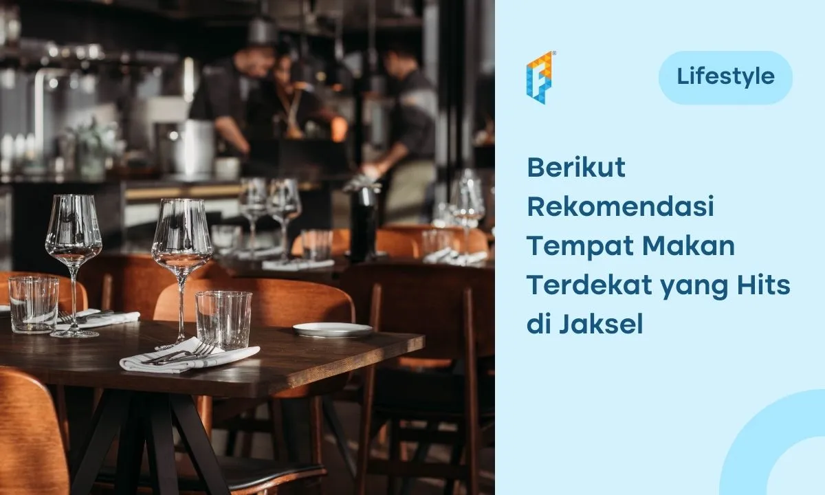 25+ Rekomendasi Tempat Makan Terdekat di Jakarta Selatan