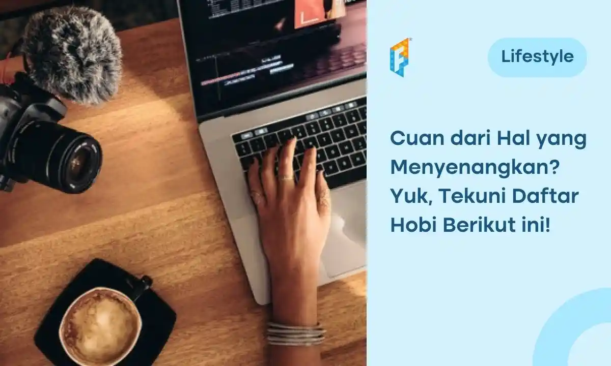 17 Hobi yang Menghasilkan Uang, Ada Hobimu, Gak?