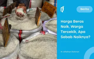 Harga Beras Naik hingga Langka, Apa Biang Keroknya?