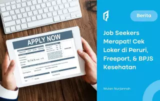 Freeport, Peruri, hingga BPJS Buka Loker Besar-besaran, Ini Cara Daftarnya!