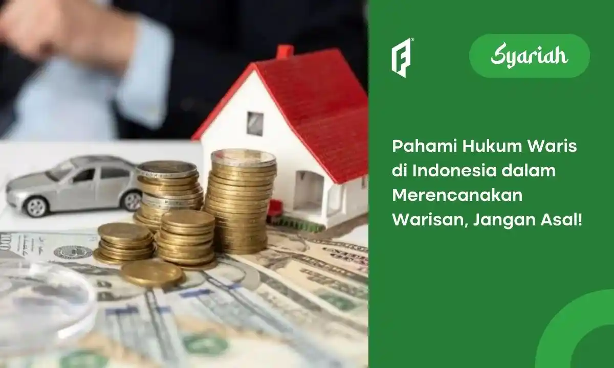 Pengertian Warisan, Jenis, dan Hukumnya di Indonesia!