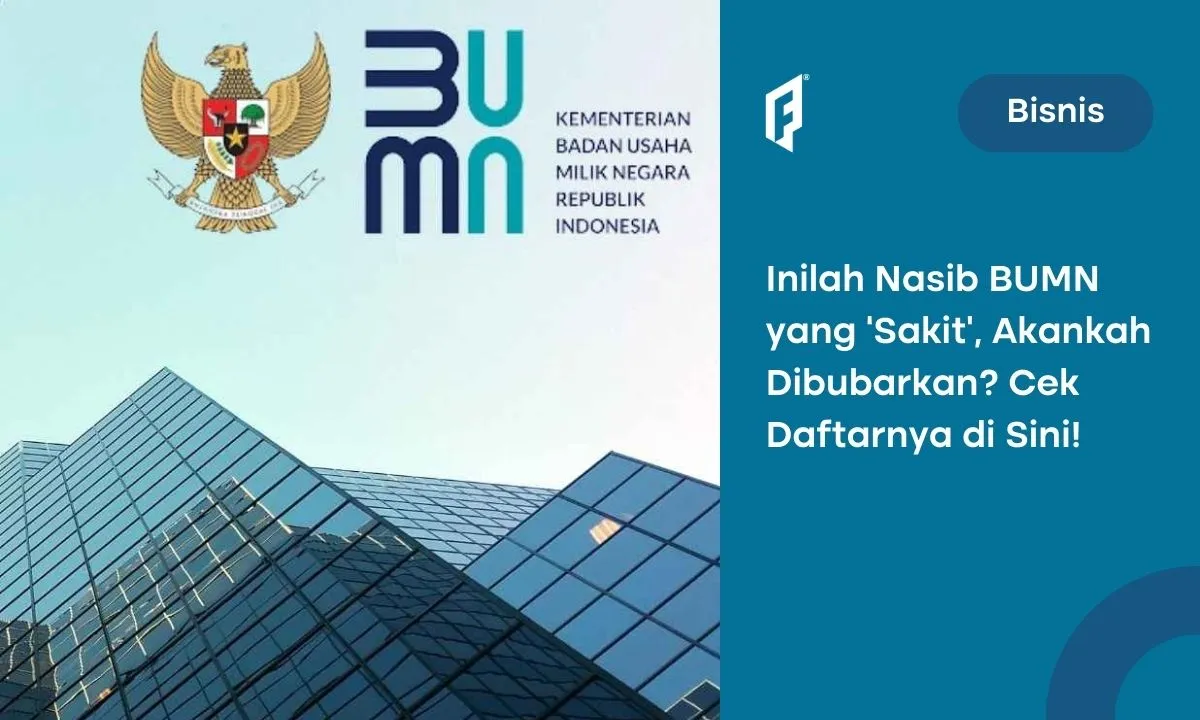 15 Daftar BUMN yang Terancam Dibubarkan, Apa Saja?