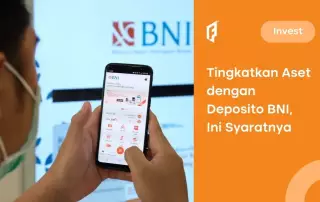 Deposito BNI: Keuntungan, Cara Daftar, dan Bunganya