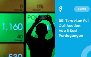 BEI Impementasi Papan Pemantauan Khusus Full Call Auction, Cek Detailnya!