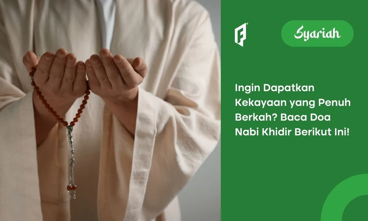 Inilah Doa Nabi Khidir untuk Kekayaan, Yuk Amalkan Tiap Waktu!