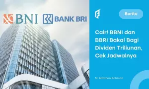 Asyik! BBNI dan BBRI akan Bagi-bagi Dividen, Intip Besarannya!