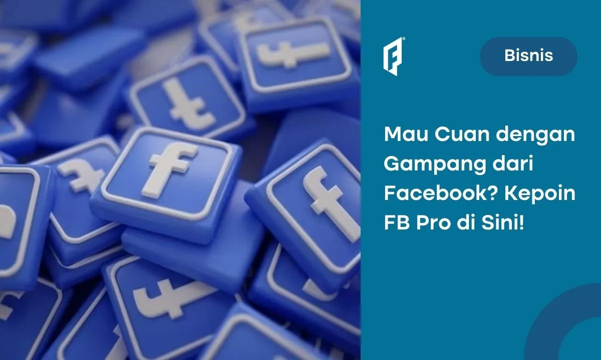 Cara Mengaktifkan FB Pro, Bisa Menghasilkan Uang dari Konten!