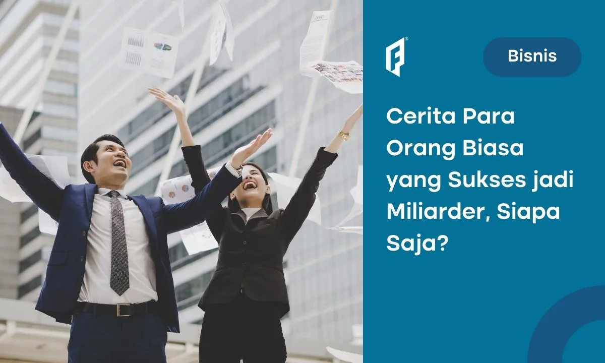 5 Kisah Sukses Orang Biasa yang Menjadi Miliarder, Inspiratif!